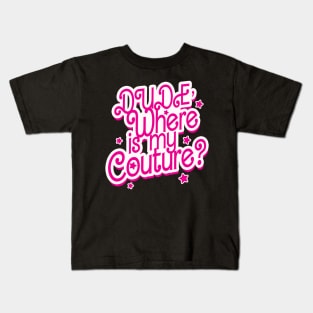 dude, where is my couture? Pink Style Kids T-Shirt